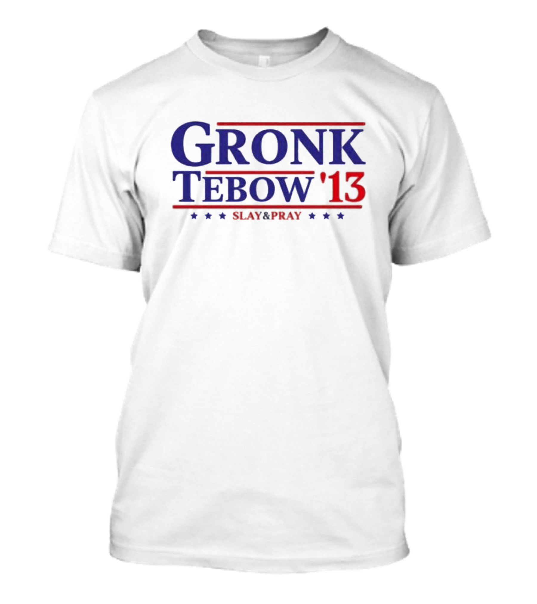 Gronk Tebow '13 Slay And Pray Blue Red Stars T-Shirt
