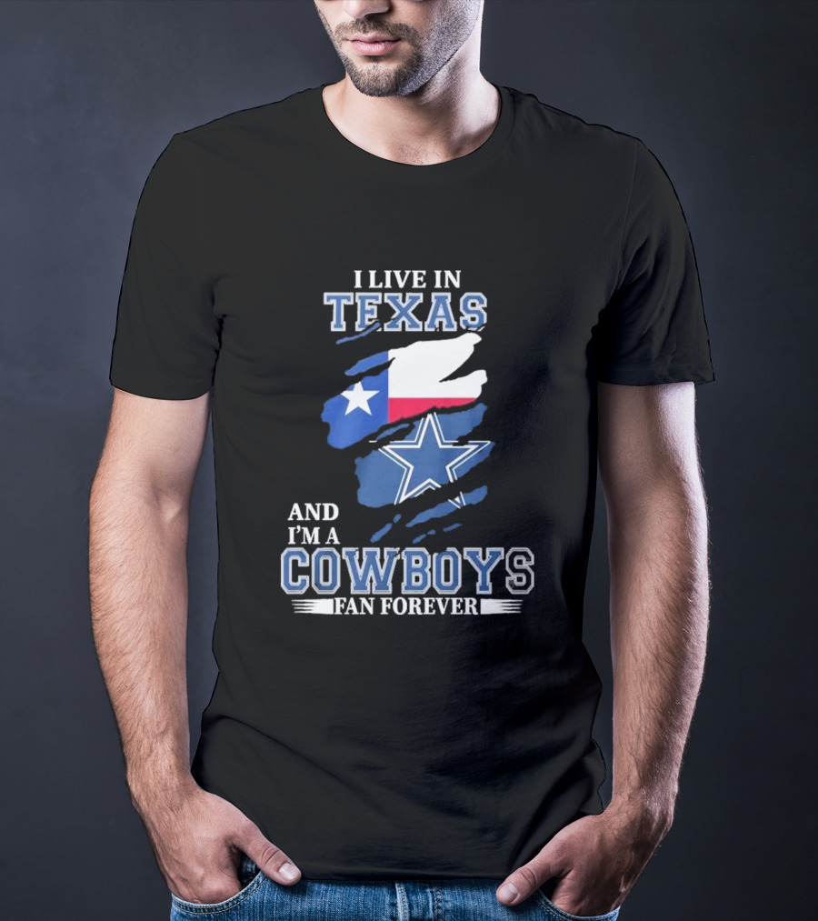 I Live In Texas And I'm A Cowboys Fan Forever NFL Dallas Cowboys T-Shirt