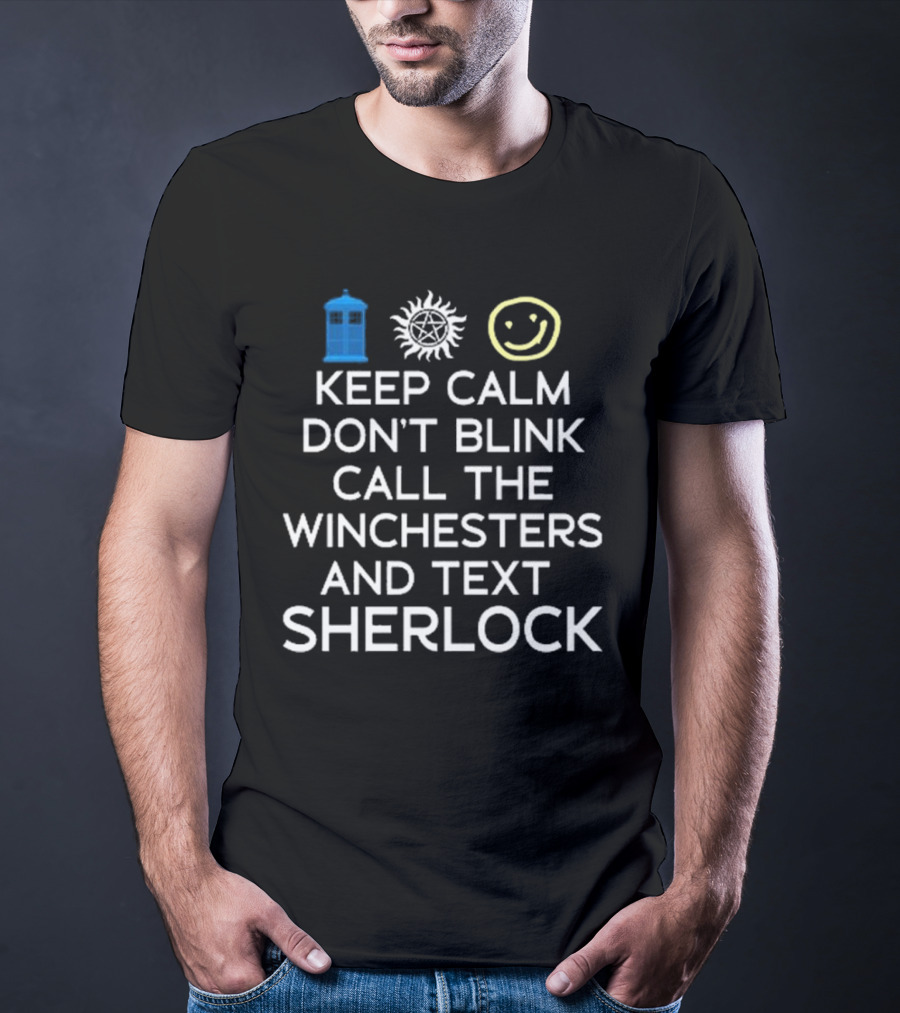 Keep Calm Don’t Blink Call The Winchesters And Text Sherlock TARDIS Anti-Possession Smiley T-Shirt