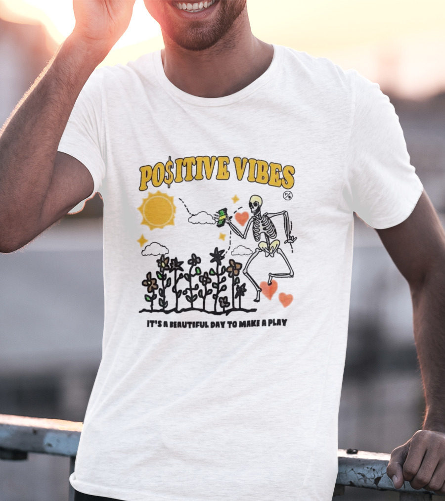 Positive Vibes Skeleton With Sun Flowers Hearts And Phrase It’s A Beautiful Day To Make A Play T-Shirt