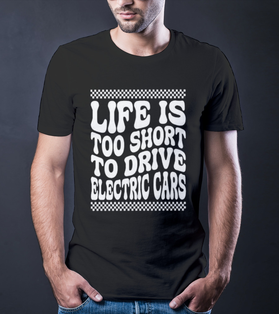Life Is Too Short To Drive Electric Cars Retro Checkerboard T-Shirt