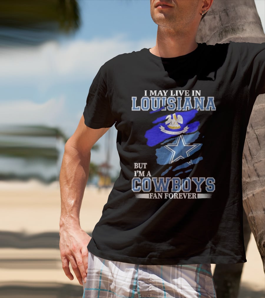 I May Live In Louisiana But I'm A Cowboys Fan Forever Dallas Cowboys Logo With Louisiana State Flag Background T-Shirt