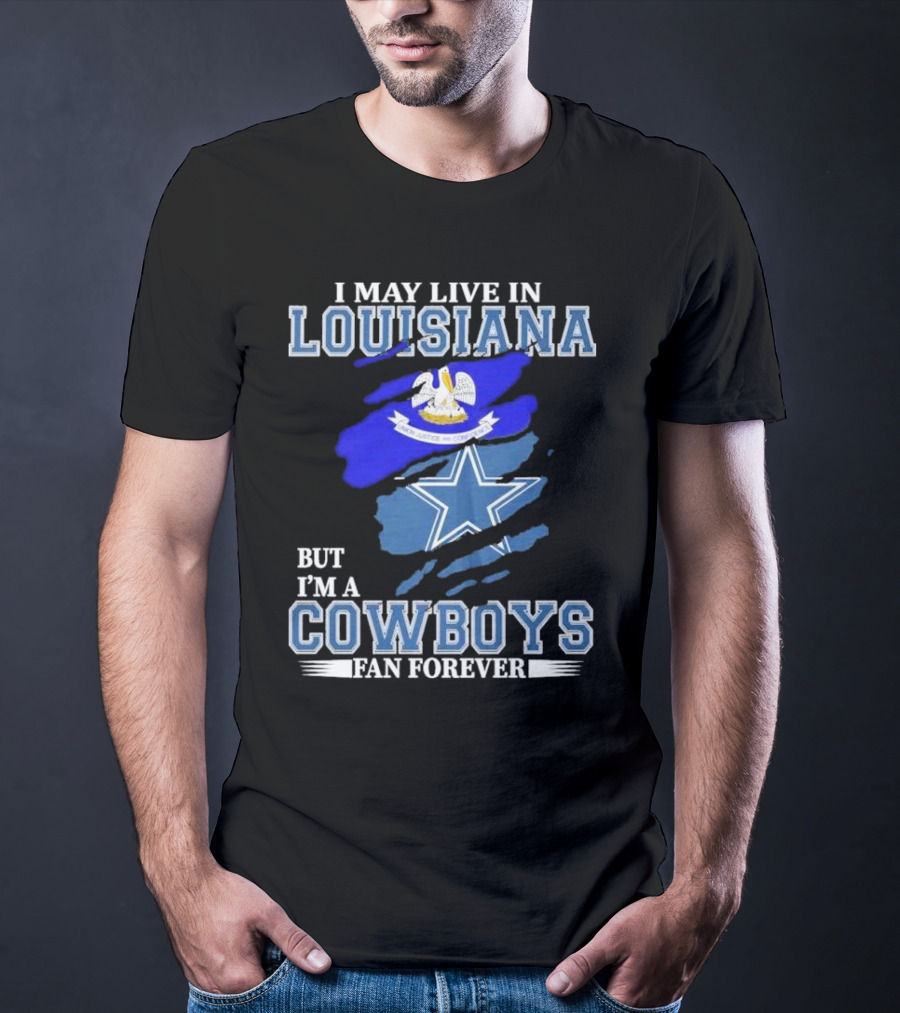 I May Live In Louisiana But I'm A Cowboys Fan Forever Dallas Cowboys Logo With Louisiana State Flag Background T-Shirt