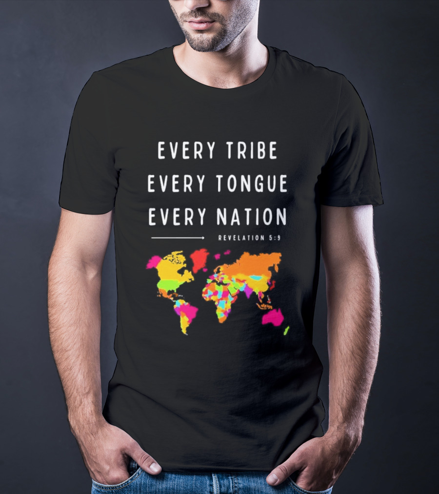 Every Tribe Every Tongue Every Nation Revelation 5:9 Colorful World Map T-Shirt