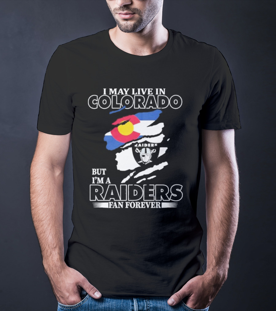 I May Live In Colorado But I'm A Raiders Fan Forever With Las Vegas Raiders Logo And Colorado Flag T-Shirt