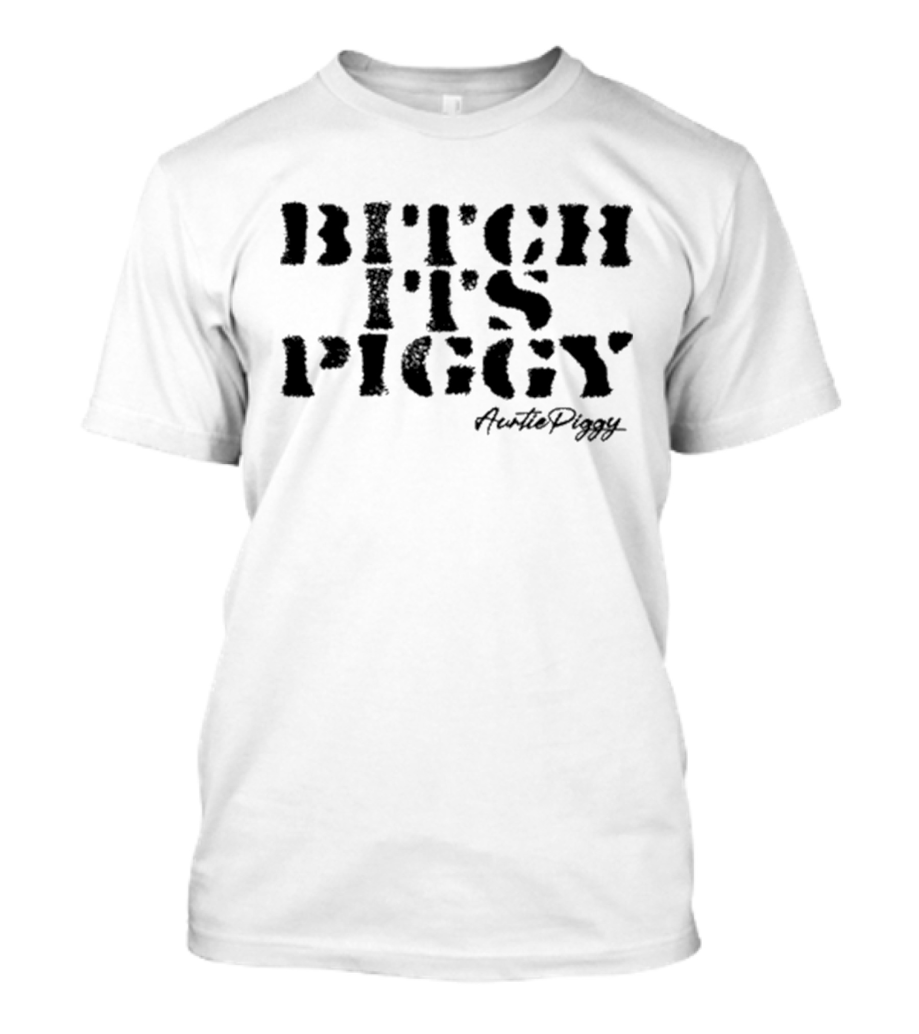 Bitch It's Piggy Auntie Piggy T-Shirt