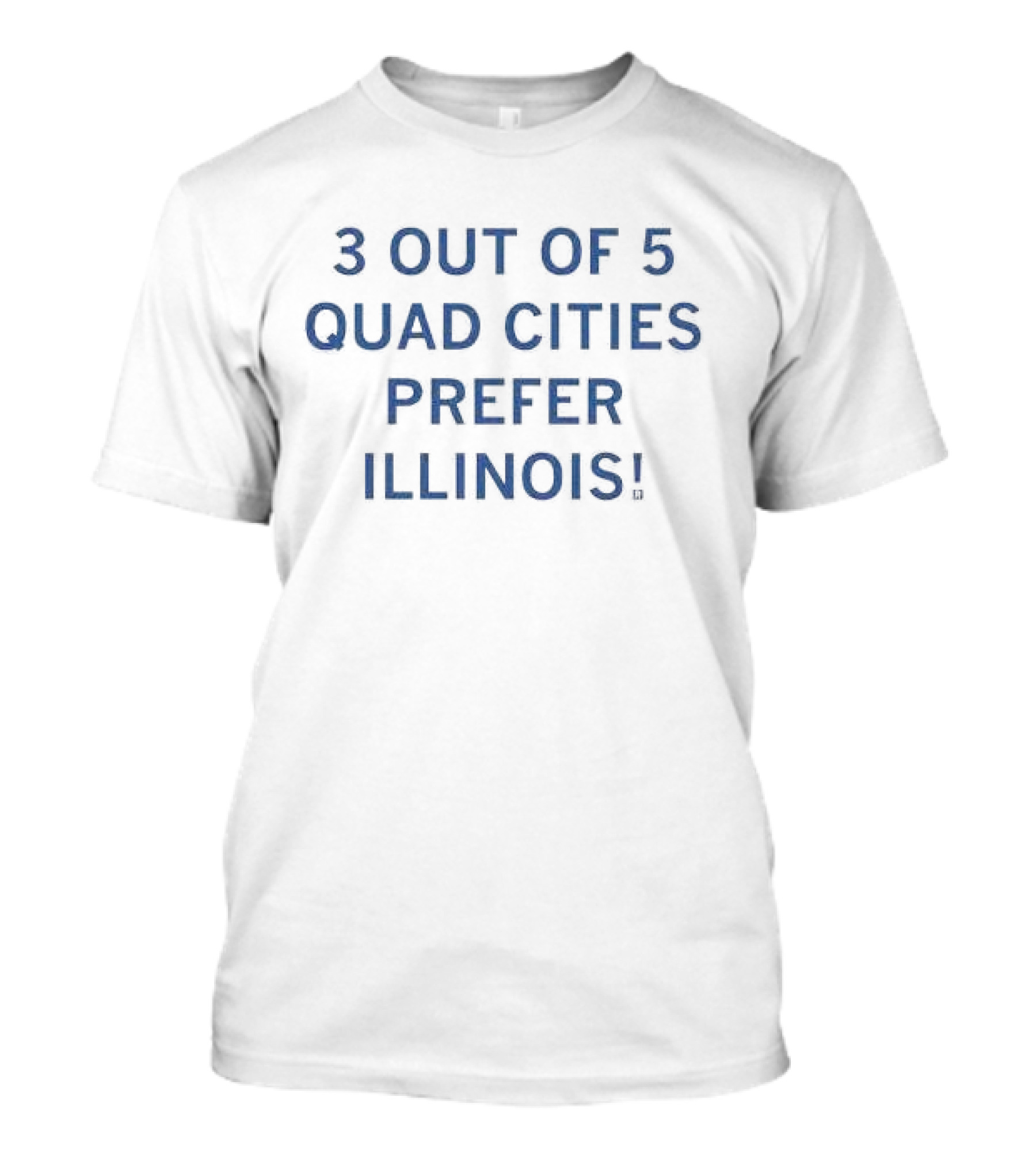 3 Out Of 5 Quad Cities Prefer Illinois T-Shirt