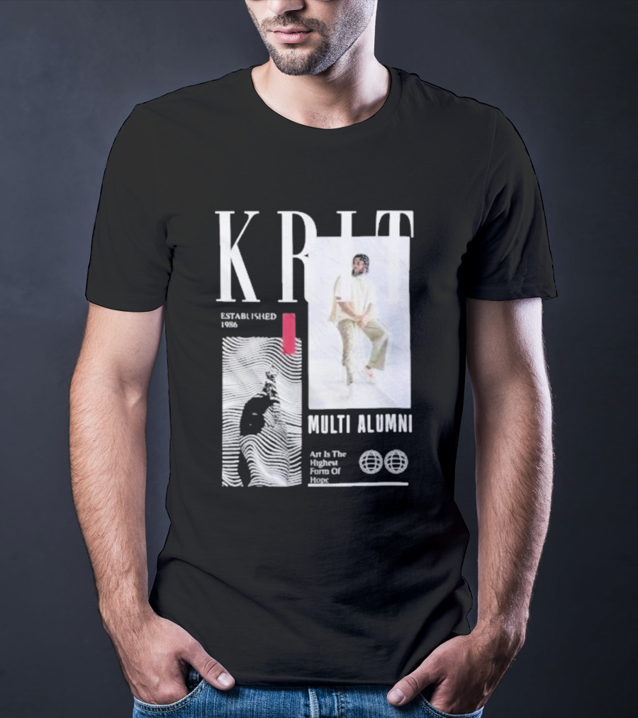 KRIT Established 1986 Multi Alumni Art Is The Highest Form Of Hope T-Shirt