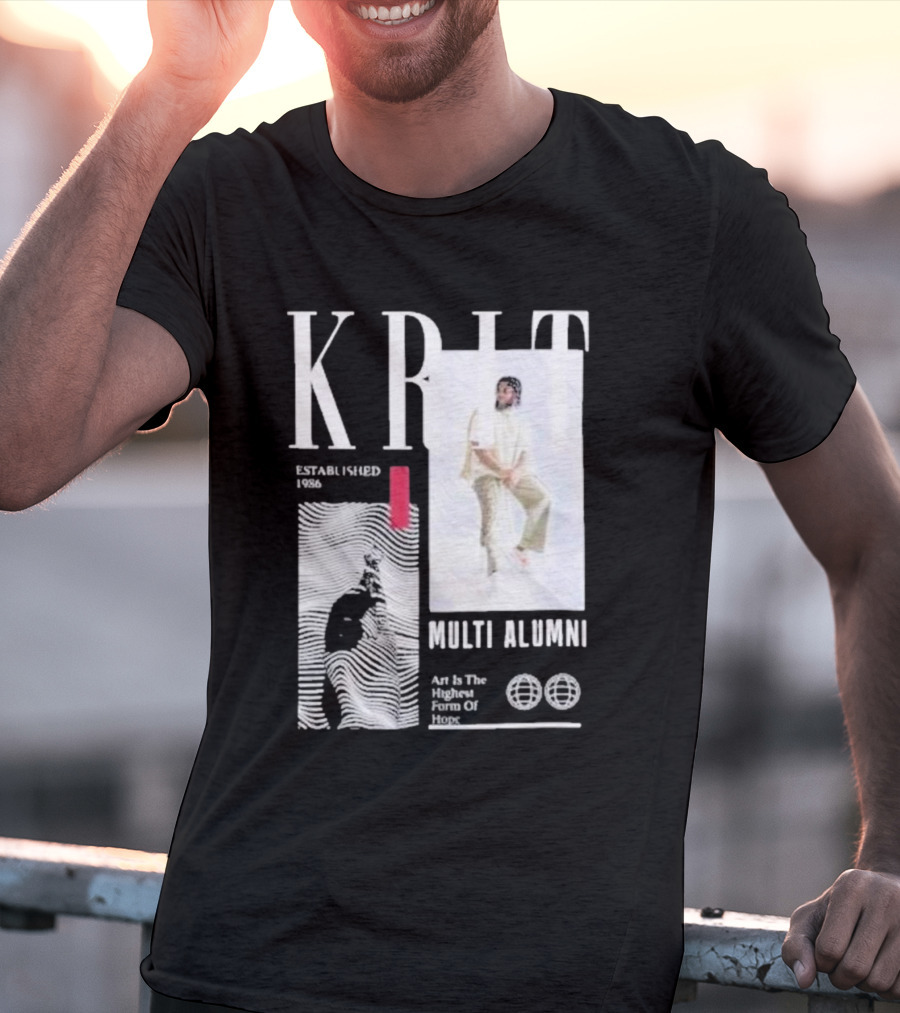 KRIT Established 1986 Multi Alumni Art Is The Highest Form Of Hope T-Shirt