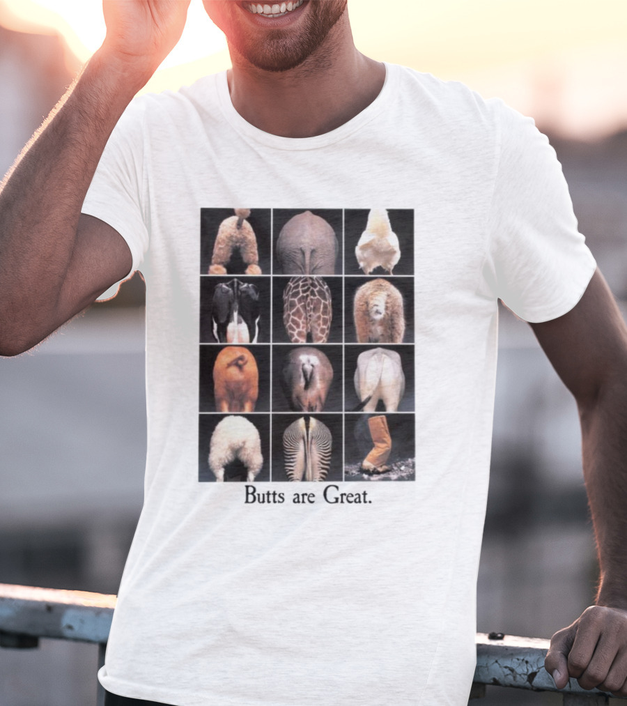 Butts Are Great Animal Rear Views Compilation T-Shirt