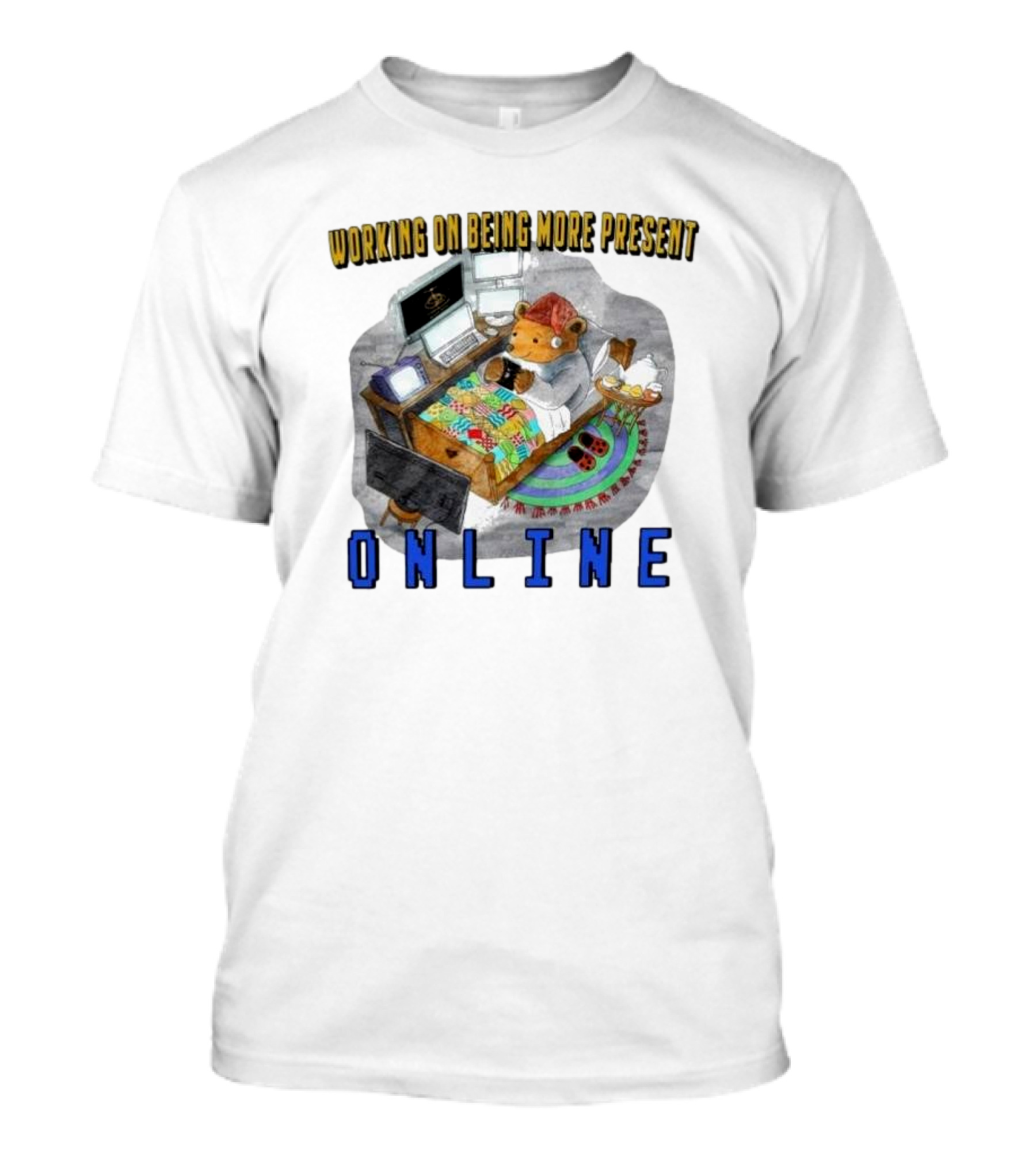Working On Being More Present Online Cozy Bear In Bed With Computers T-Shirt