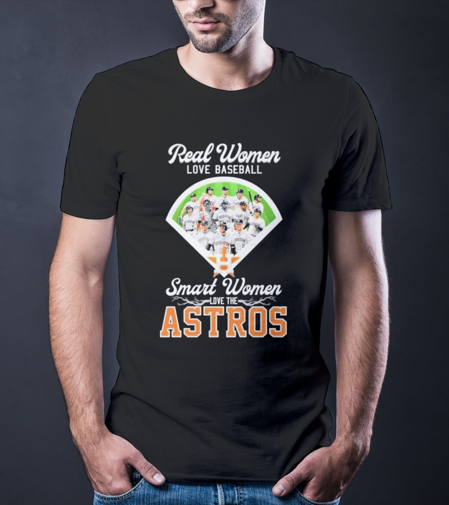 Real Women Love Baseball Smart Women Love The Astros Houston Team T-Shirt