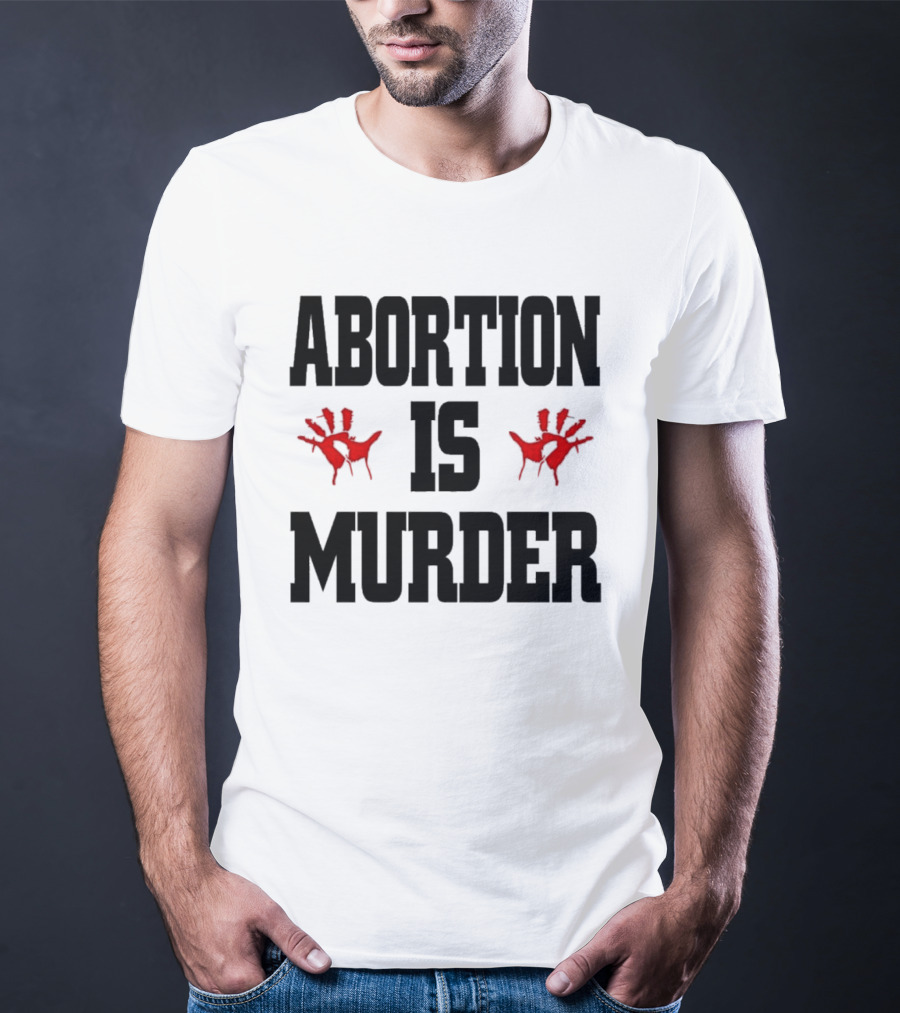 Abortion Is Murder Red Handprints T-Shirt