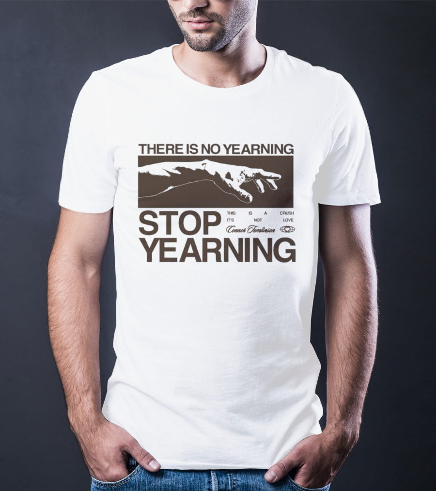 THERE IS NO YEARNING STOP YEARING THE ITS NOT CAFE LUXE CAVEM EMBASSATES T-Shirt