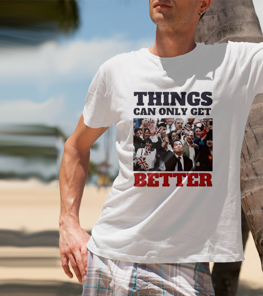 Things Can Only Get Better Patriotic Celebration With Tony Blair T-Shirt