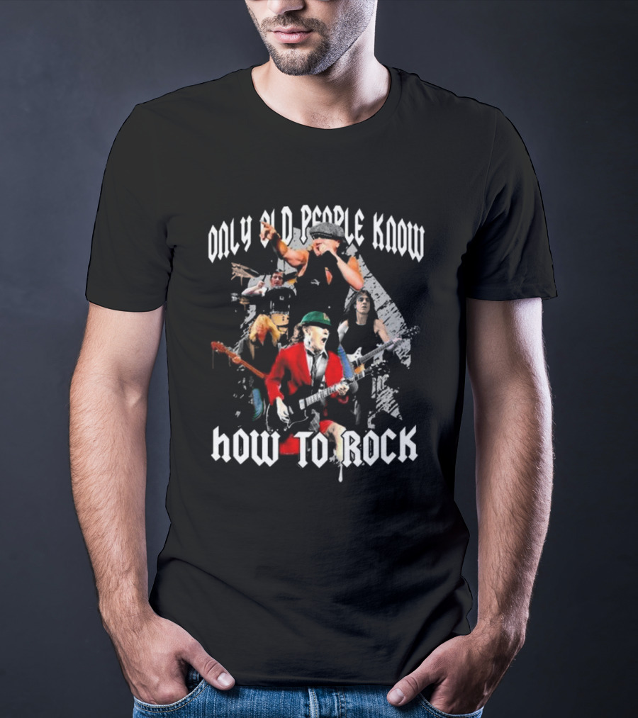 AC DC Only Old People Know How To Rock Classic Band Members Performance T-Shirt
