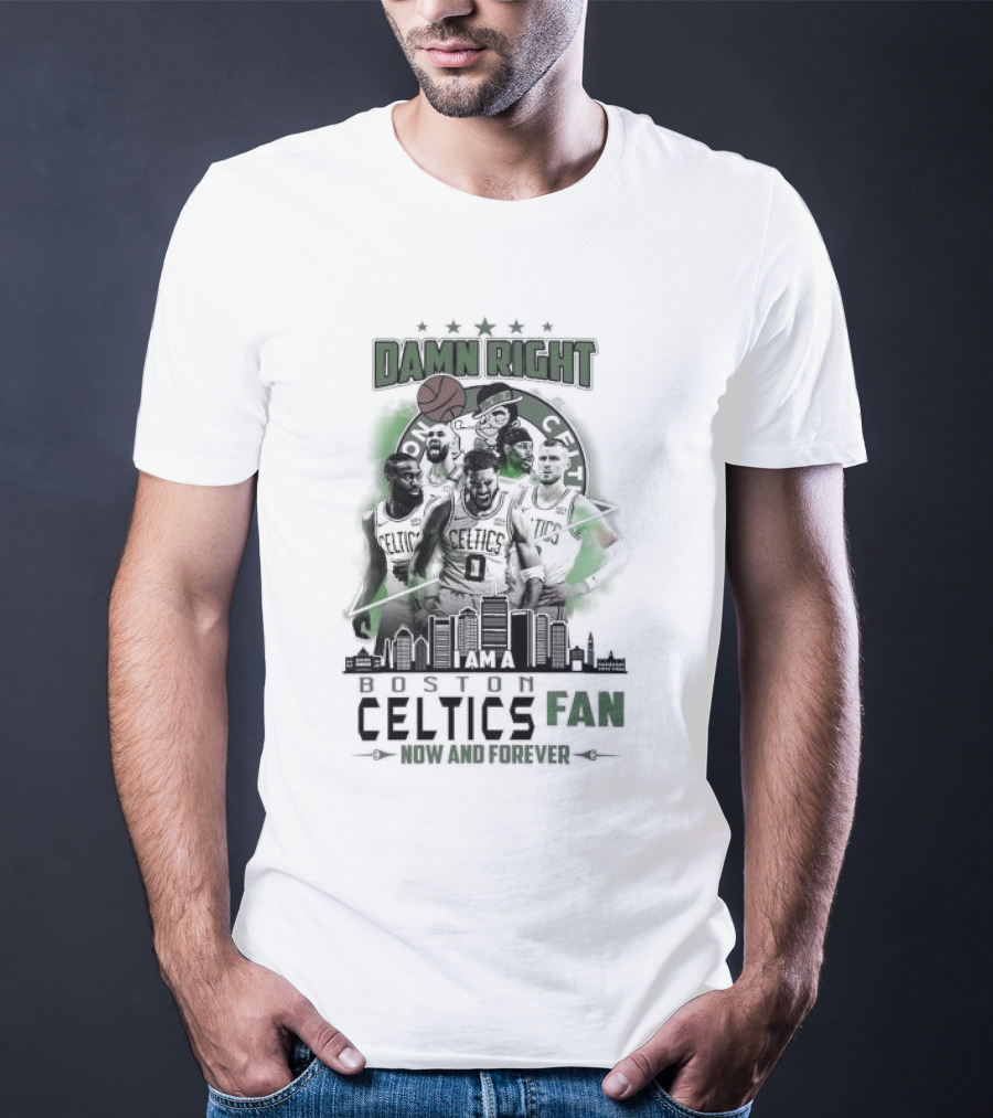 Damn Right I Am A Boston Celtics Fan Now And Forever Skyline T-Shirt