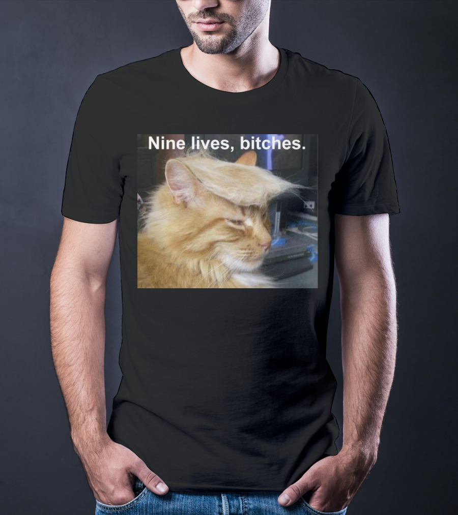 Nine Lives Bitches Funny Cat Meme T-Shirt