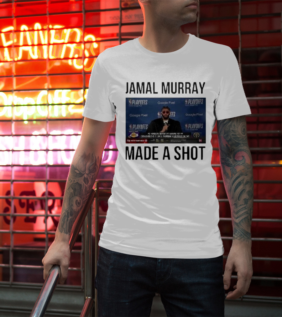 Jamal Murray Made A Shot Playoffs Nuggets Lakers T-Shirt
