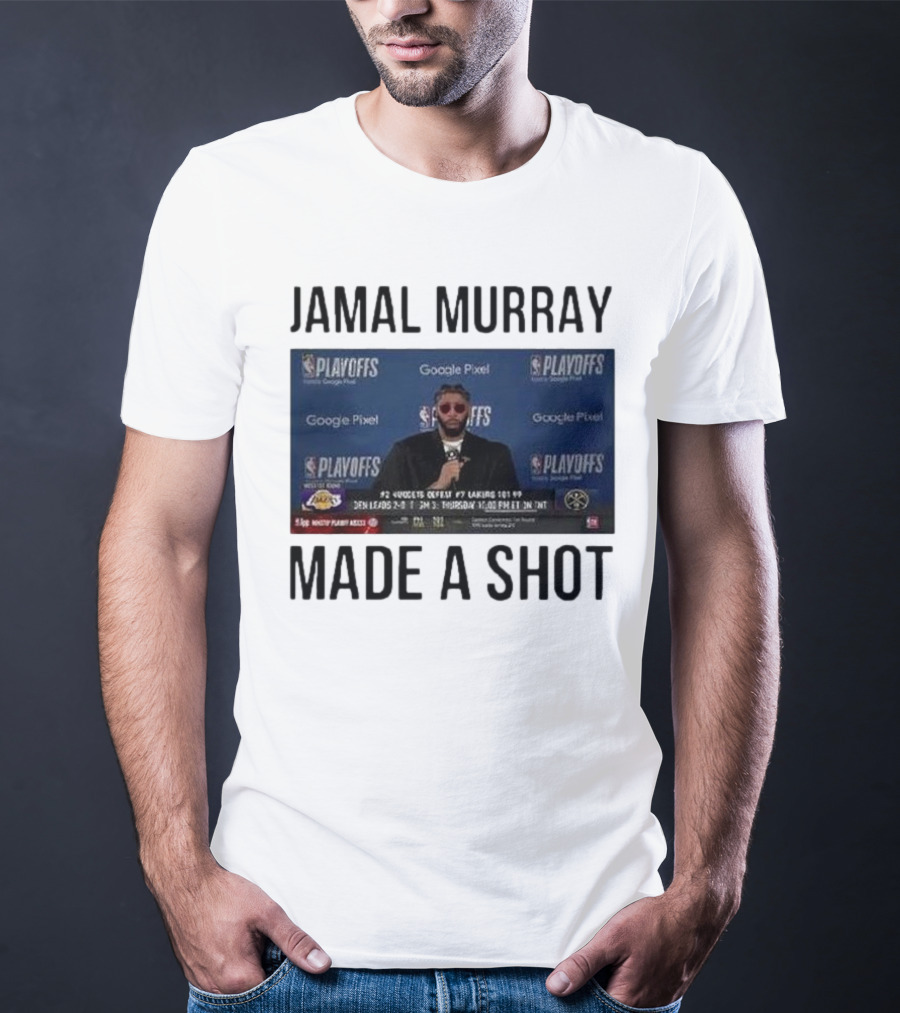 Jamal Murray Made A Shot Playoffs Nuggets Lakers T-Shirt