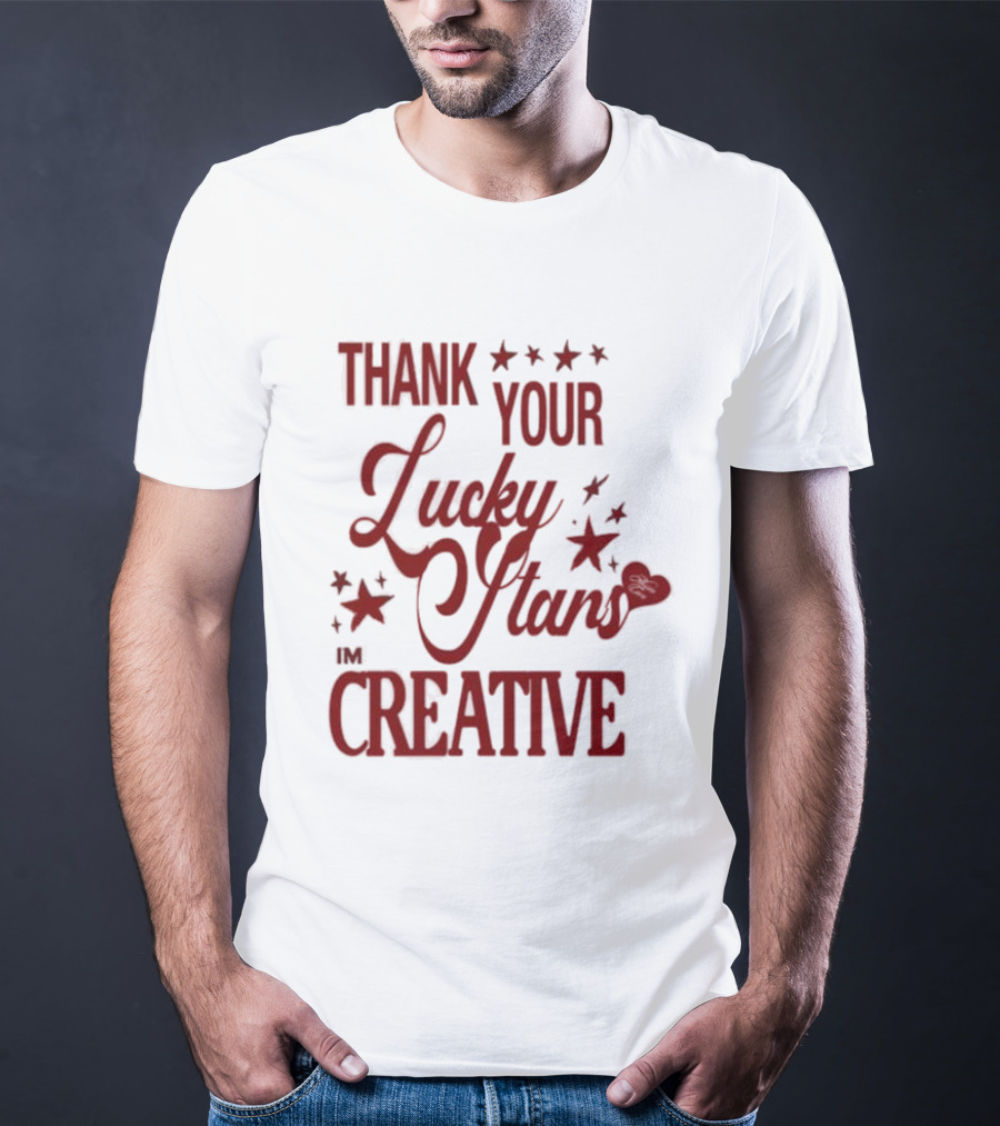 Thank Your Lucky Stars I'm Creative T-Shirt