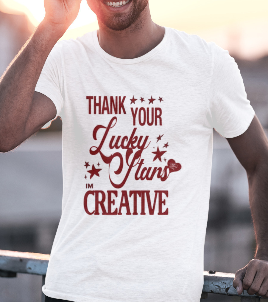 Thank Your Lucky Stars I'm Creative T-Shirt