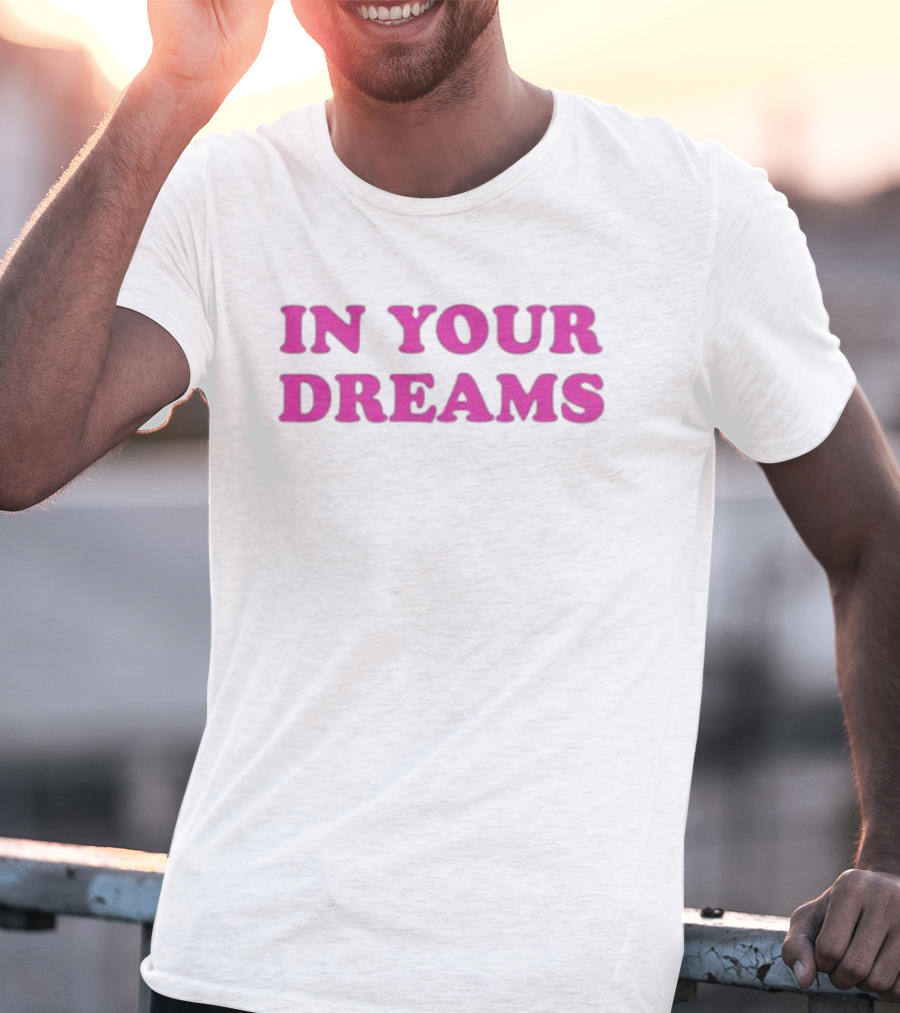 Oxdessyxo In Your Dreams T-Shirt