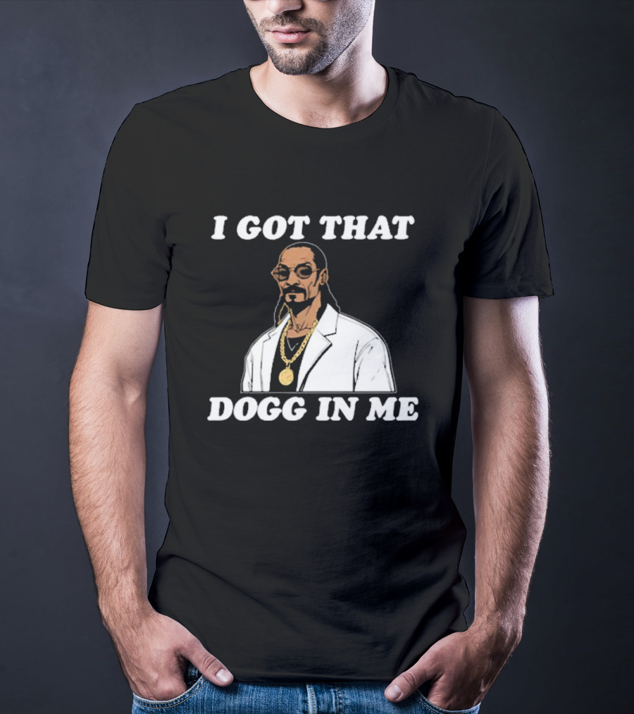 I Got That Dogg In Me Rapper Snoop Dogg Iconic T-Shirt