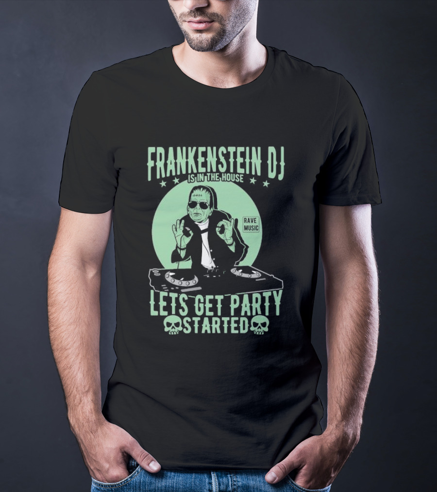 Frankenstein DJ Is In The House Let's Get Party Started Rave Music Halloween T-Shirt