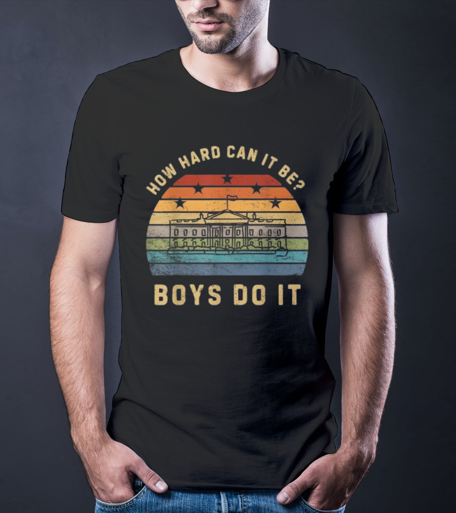 How Hard Can It Be Boys Do It White House Vintage Sunset Stars T-Shirt