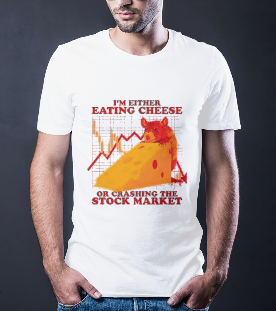 I'm Either Eating Cheese Or Crashing The Stock Market Mouse Chart T-Shirt