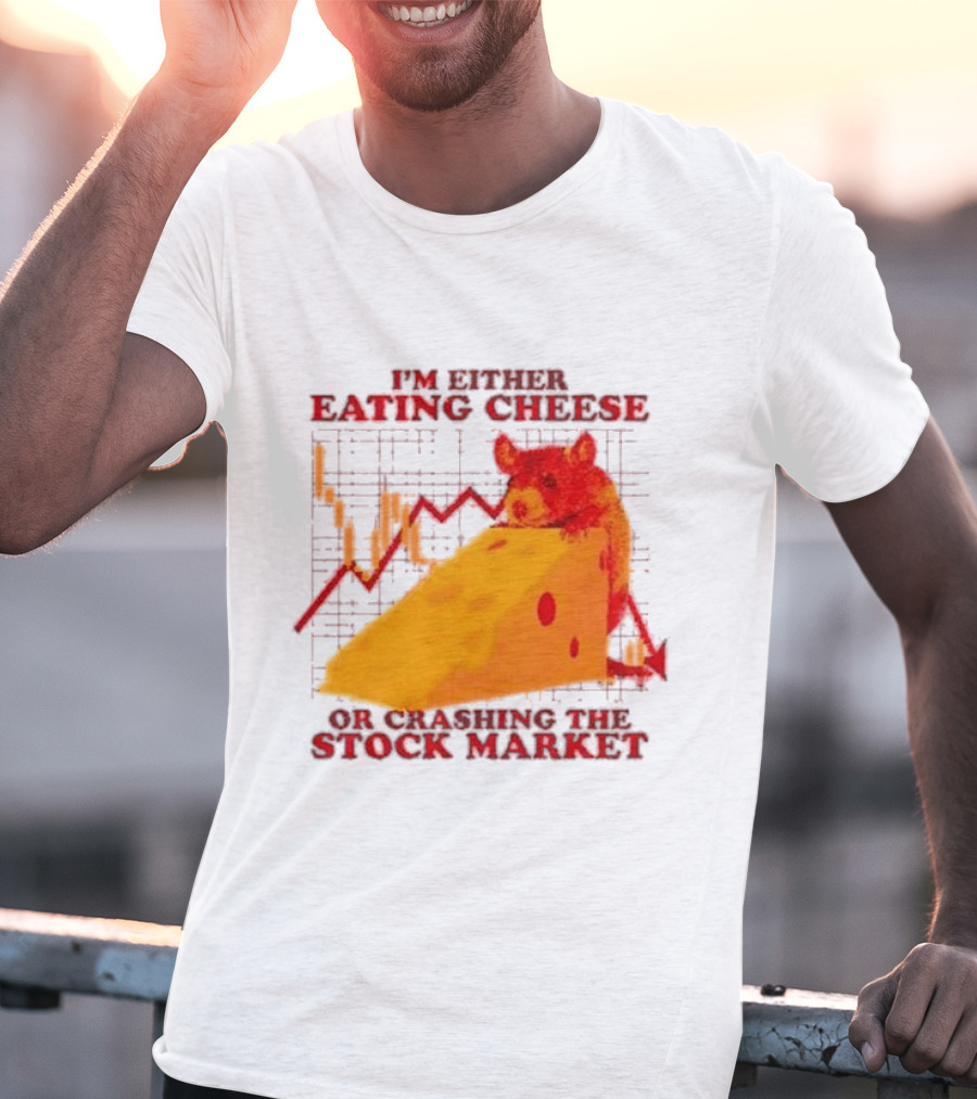 I'm Either Eating Cheese Or Crashing The Stock Market Mouse Chart T-Shirt