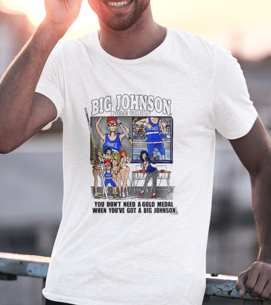 Big Johnson Sports Victory You Don’t Need A Gold Medal When You’ve Got A Big Johnson T-Shirt