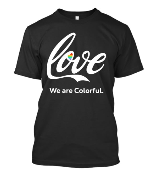 Love We Are Colorful Pride Heart T-Shirt