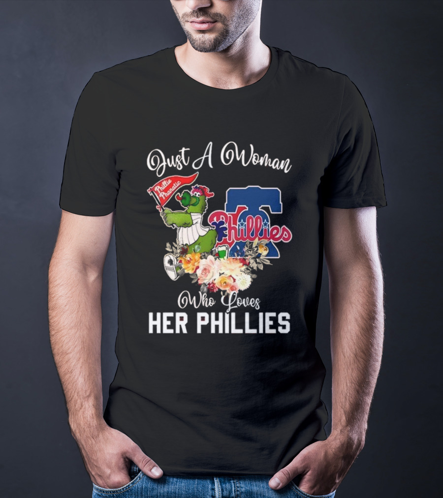 Just A Woman Who Loves Her Phillies Phillies Phanatic MLB Flower T-Shirt