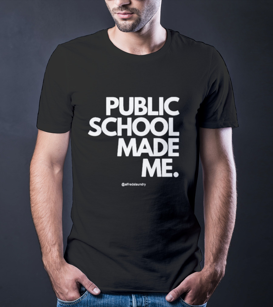 Public School Made Me @alfredslaundry T-Shirt