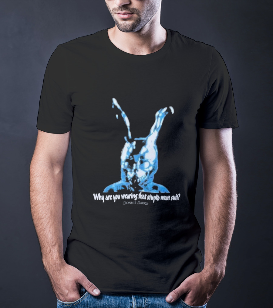 Why Are You Wearing That Stupid Man Suit Donnie Darko Evil Bunny Movie Promo Delta T-Shirt