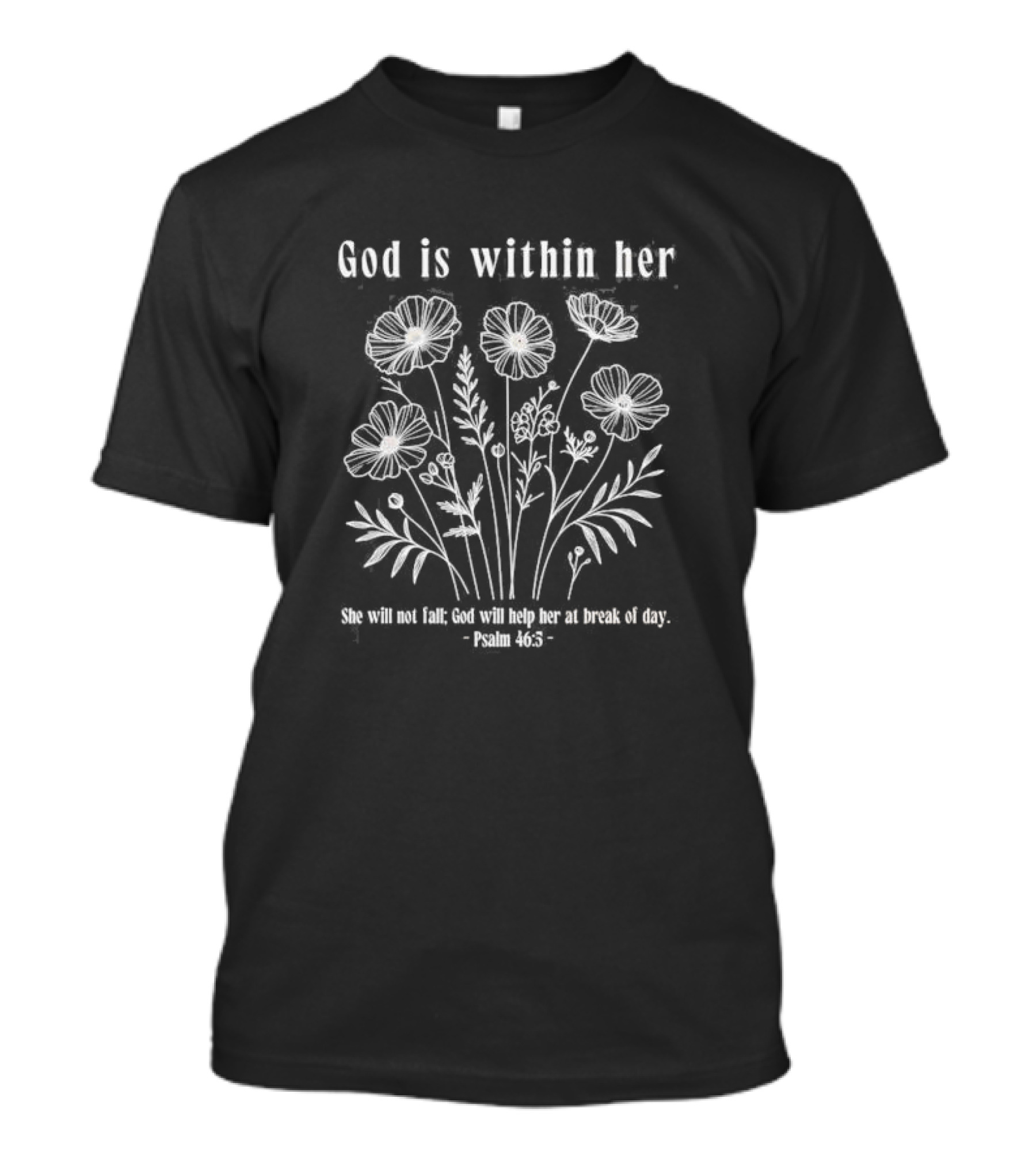 God Is Within Her Psalm 46:5 She Will Not Fall Floral T-Shirt