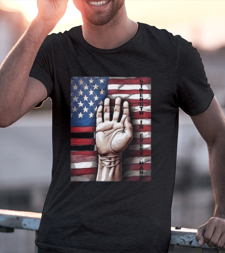 Strength In Every Hand American Flag Labor Day T-Shirt
