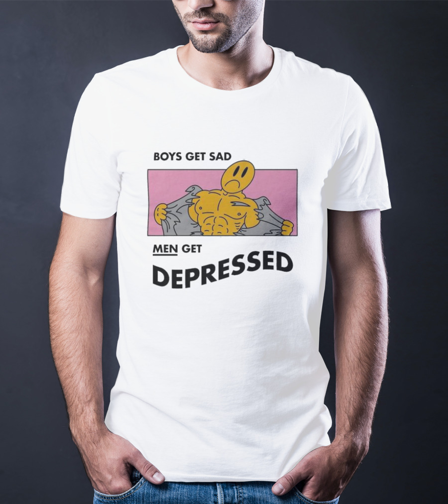 BOYS GET SAD MEN GET DEPRESSED T-Shirt