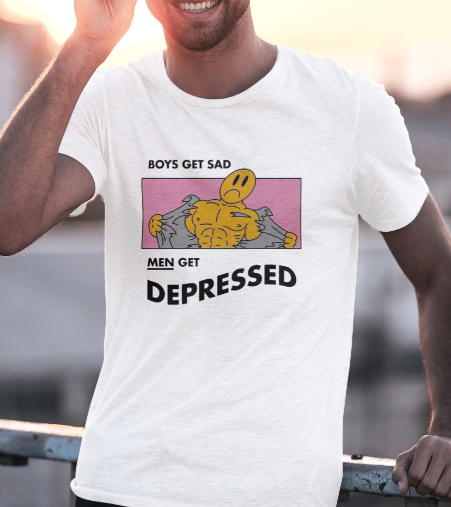 BOYS GET SAD MEN GET DEPRESSED T-Shirt