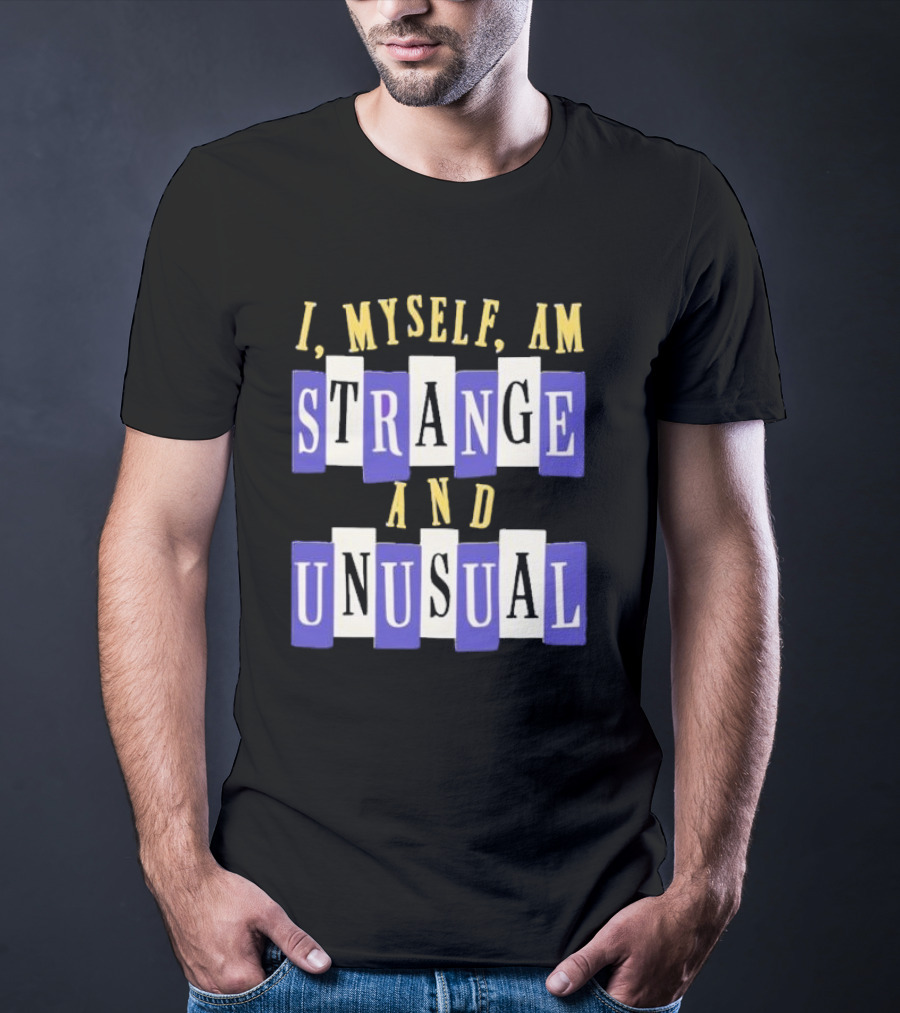 I Myself Am Strange And Unusual Beetlejuice Inspired Phrase T-Shirt