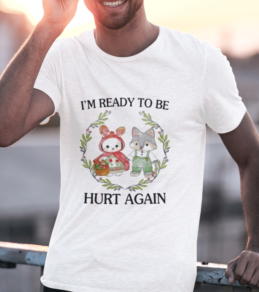 I’m Ready To Be Hurt Again Little Red Riding Hood Raccoon Duo Wreath T-Shirt