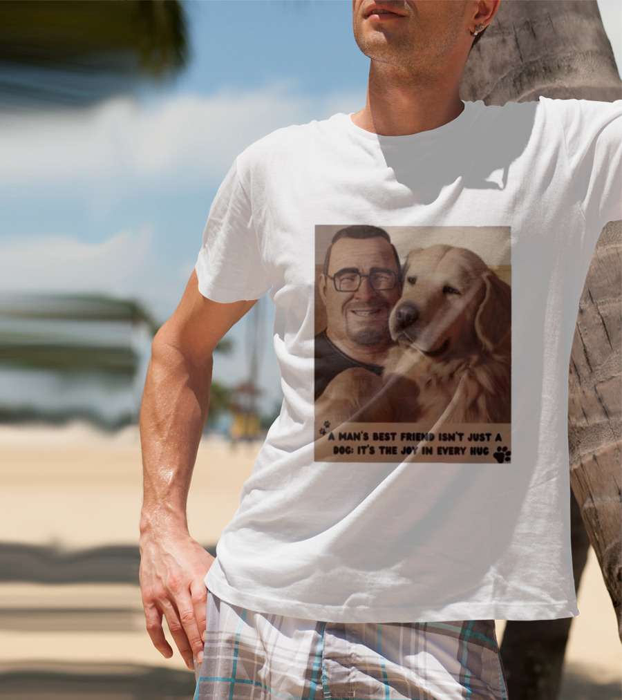 Fernanda Davis A Man's Best Friend Dog Joy In Every Hug T-Shirt