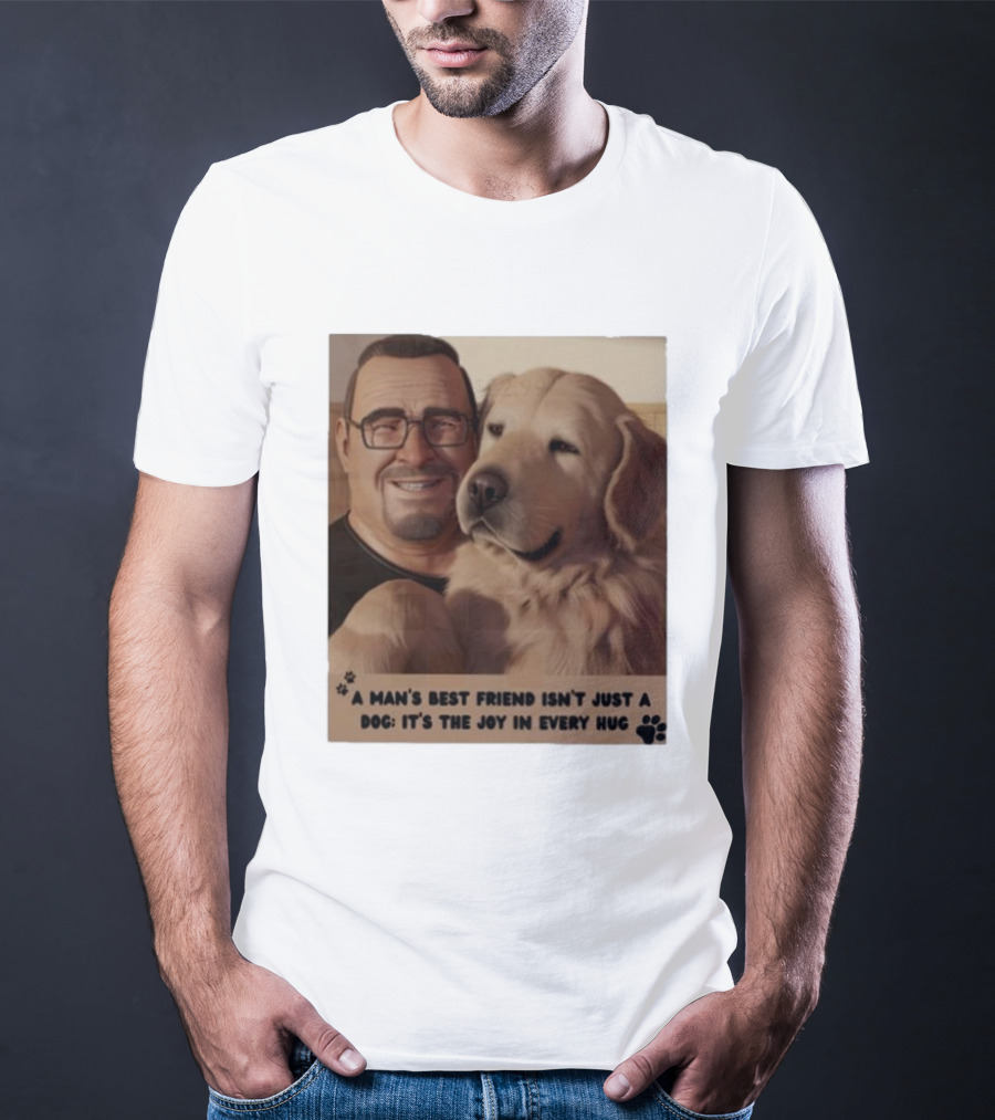 Fernanda Davis A Man's Best Friend Dog Joy In Every Hug T-Shirt