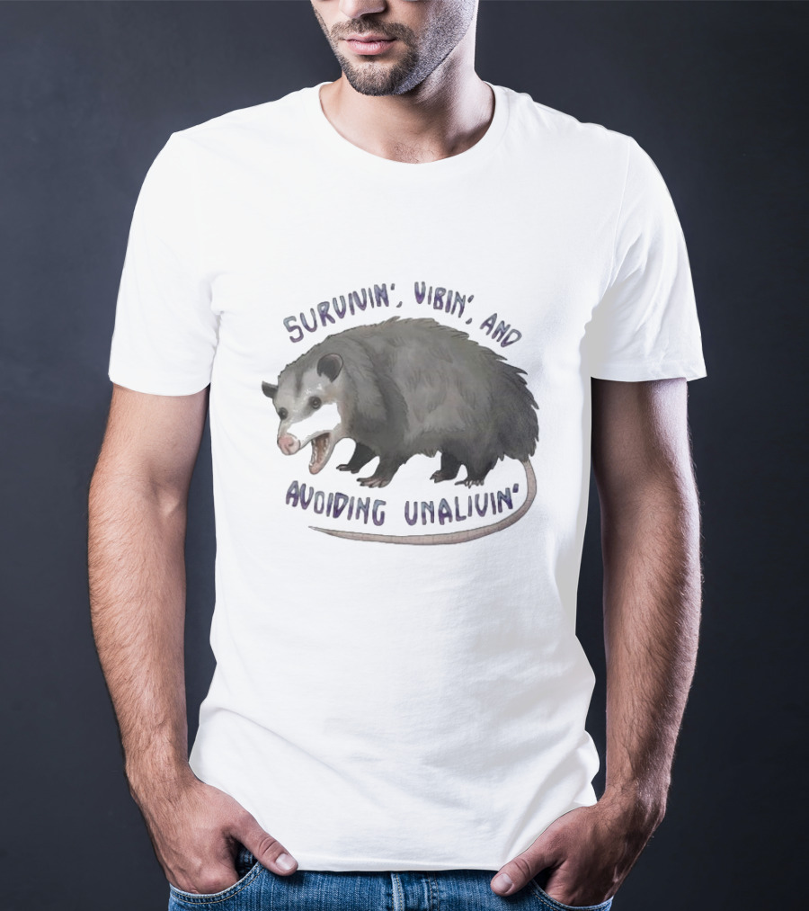 Survivin’ Vibin’ And Avoiding Unalivin’ Opossum T-Shirt