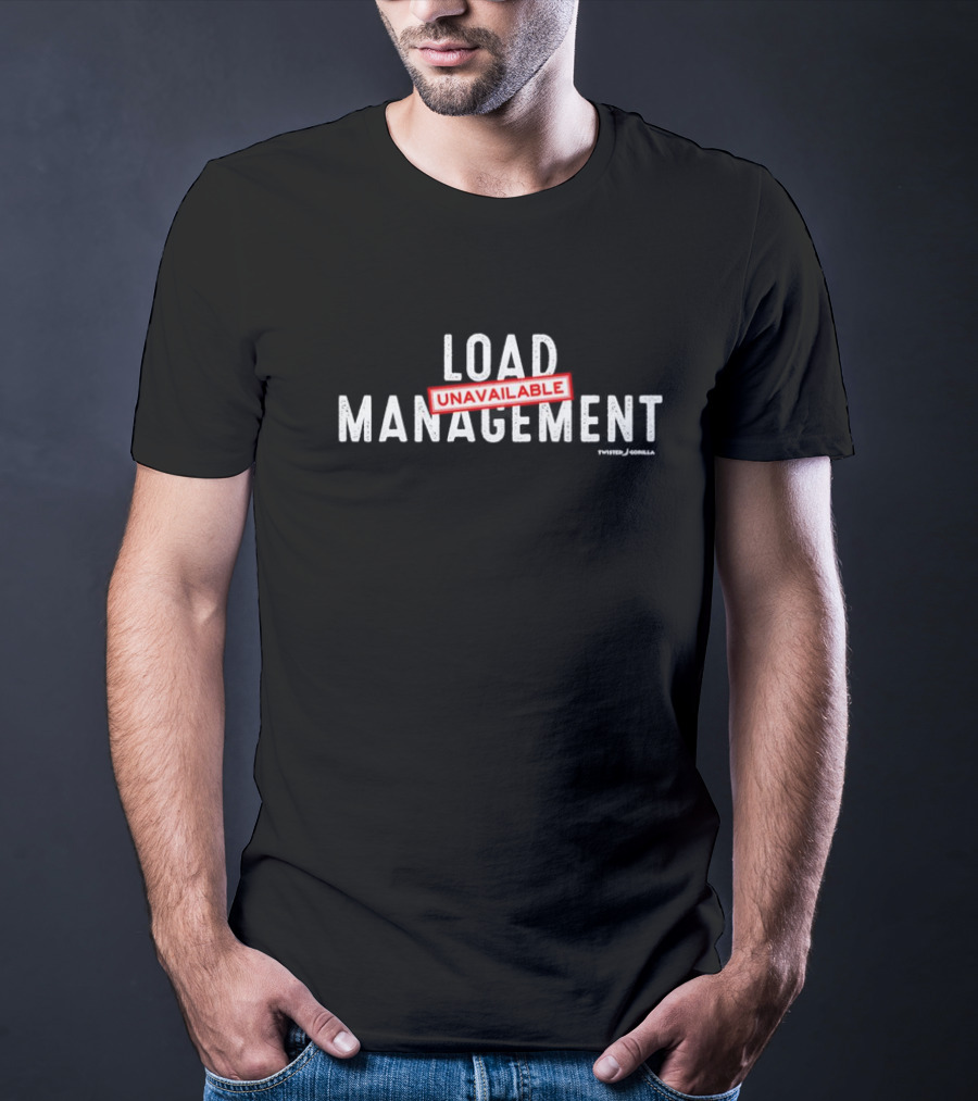 Load Management Unavailable Twisted Gorilla T-Shirt