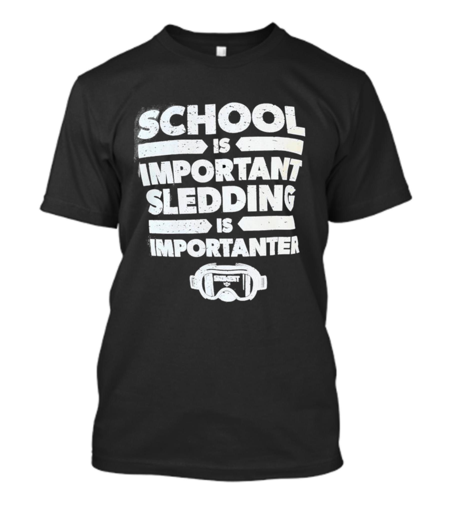 School Is Important Sledding Is Importanter Funny Winter Sports Goggles T-Shirt
