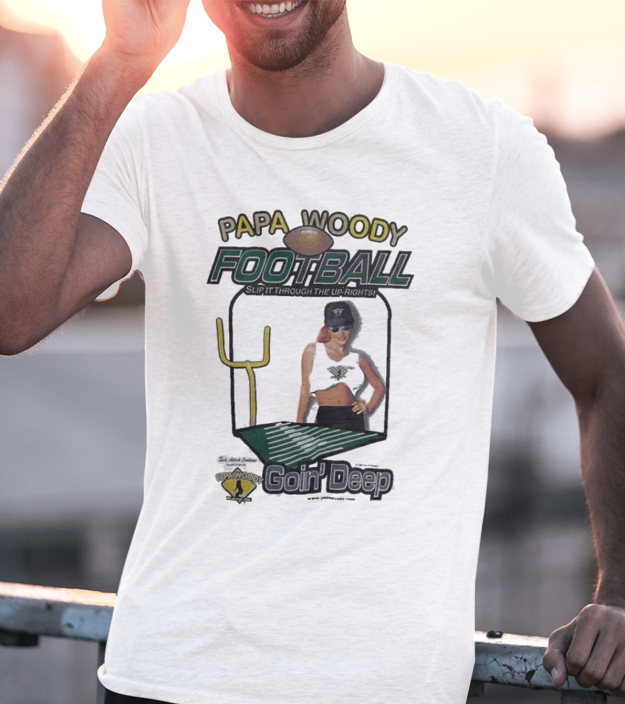 Papa Woody’s Football Goin’ Deep With Goalpost And Player T-Shirt