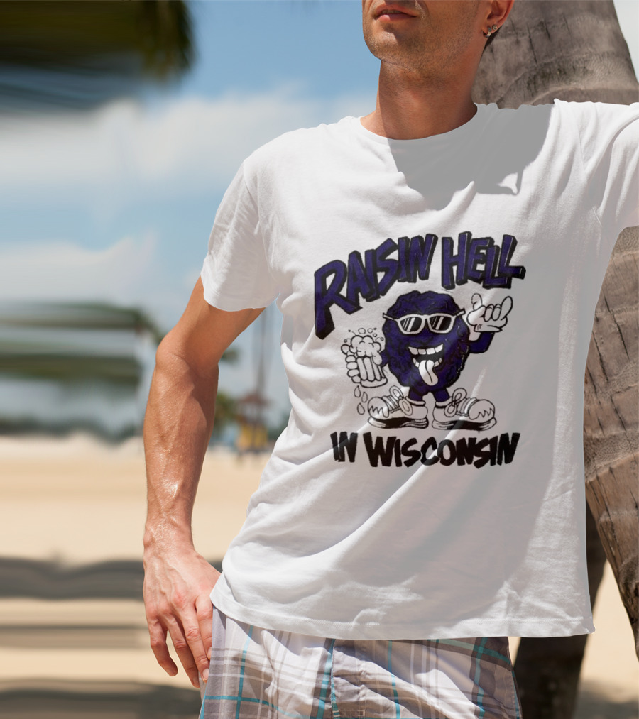 Raisin Hell In Wisconsin California Raisins Character With Beer T-Shirt
